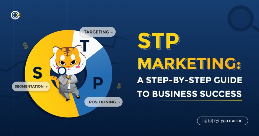 STP Marketing: A Step-by-Step Guide to Business Success