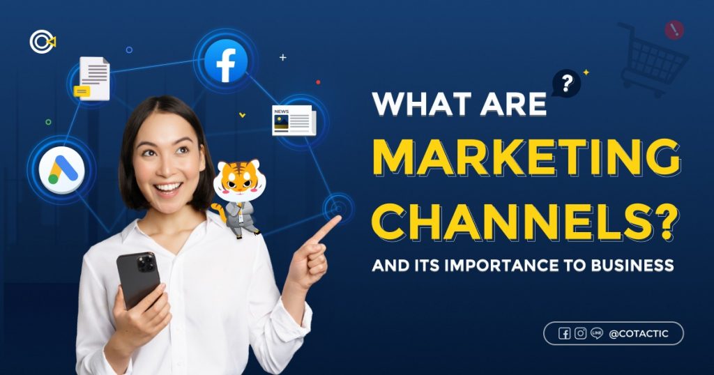 What Are Marketing Channels? And Its Importance To Business